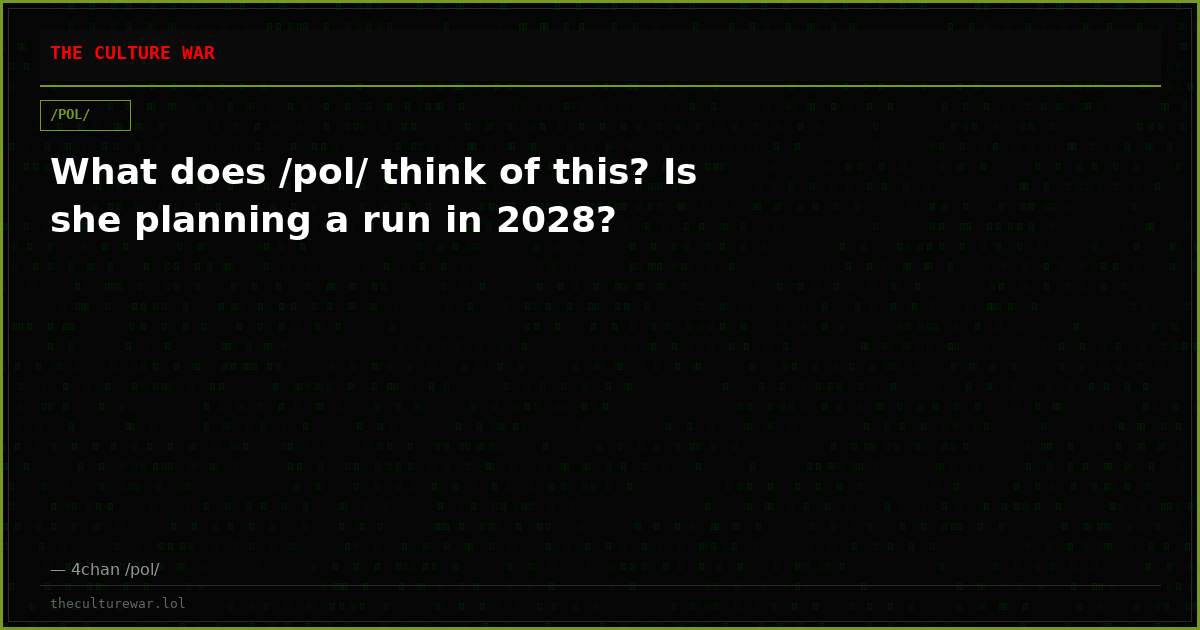 What does /pol/ think of this? Is she planning a run in 2028?