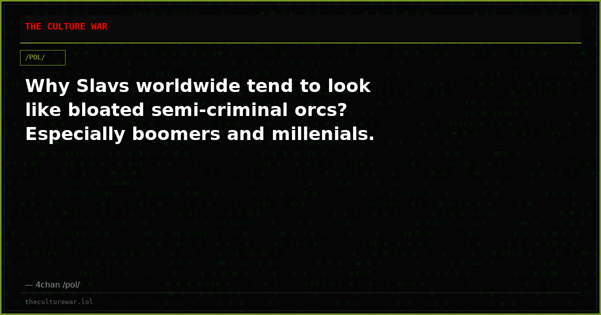 Why Slavs worldwide tend to look like bloated semi-criminal orcs? Especially boomers and millenials.