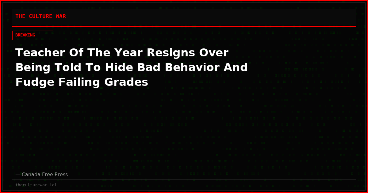 Teacher Of The Year Resigns Over Being Told To Hide Bad Behavior And Fudge Failing Grades