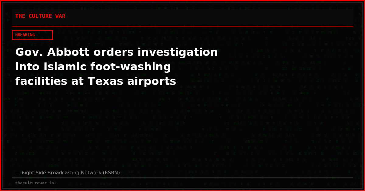Gov. Abbott orders investigation into Islamic foot-washing facilities at Texas airports