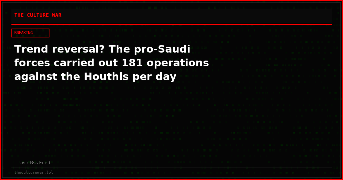 Trend reversal? The pro-Saudi forces carried out 181 operations against the Houthis per day