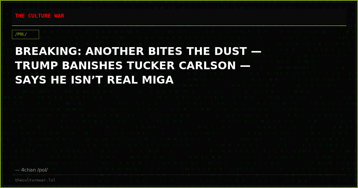 BREAKING: ANOTHER BITES THE DUST — TRUMP BANISHES TUCKER CARLSON — SAYS HE ISN’T REAL MIGA