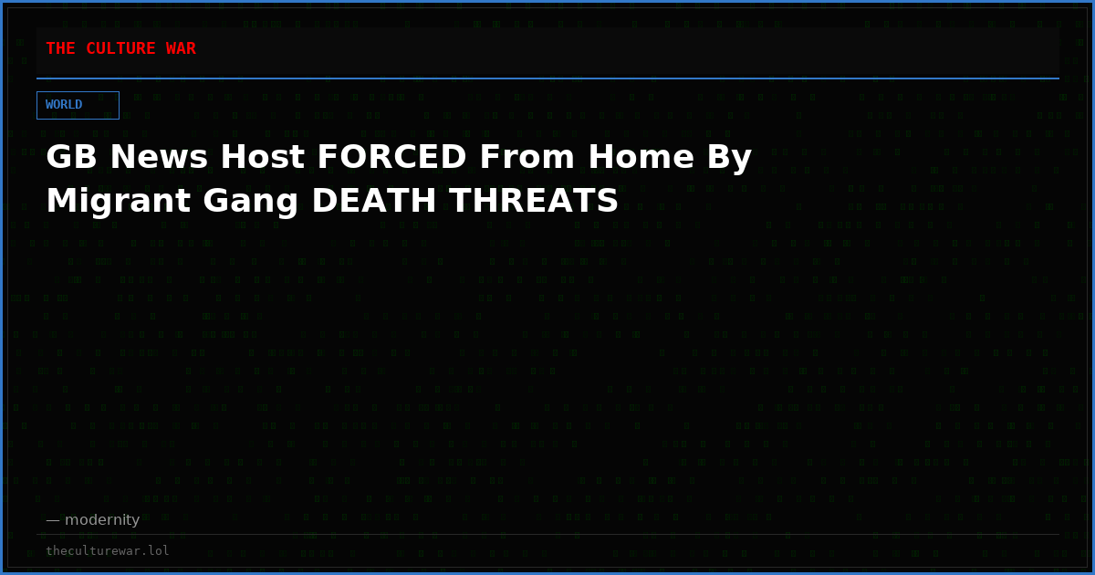 GB News Host FORCED From Home By Migrant Gang DEATH THREATS