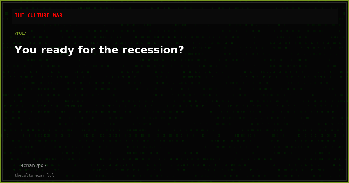 You ready for the recession?