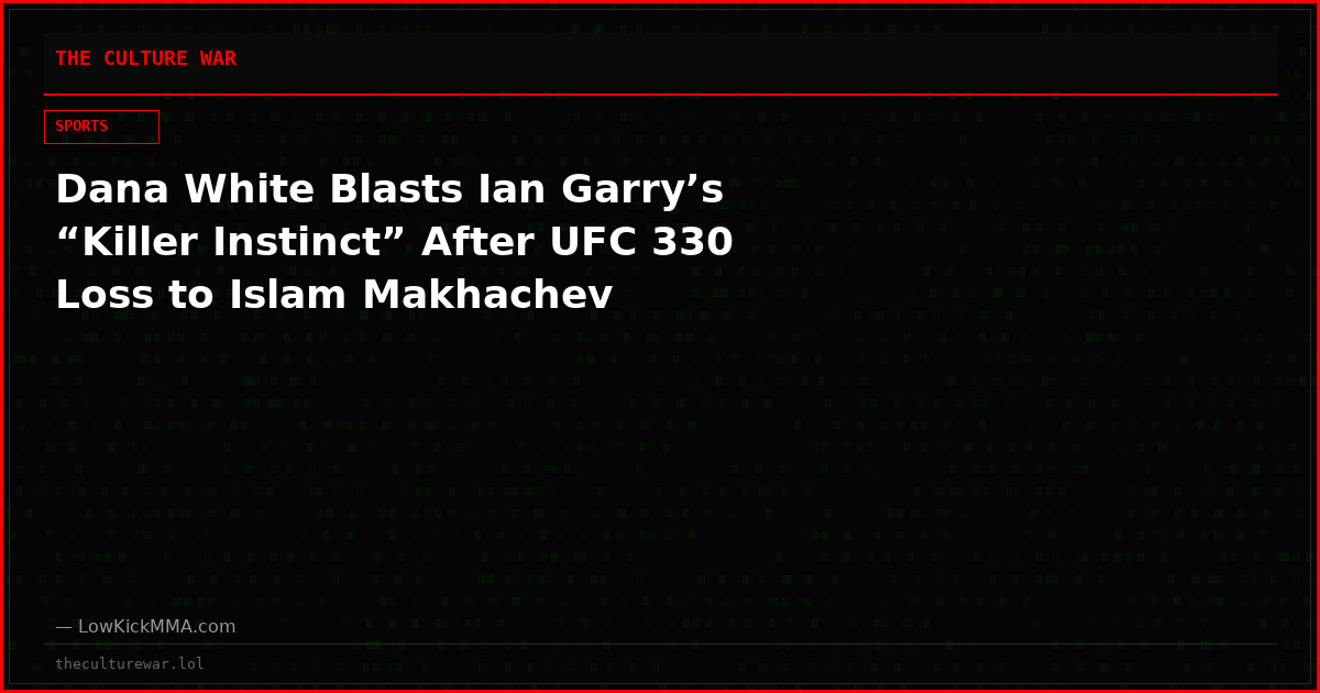 Dana White Blasts Ian Garry’s “Killer Instinct” After UFC 330 Loss to Islam Makhachev