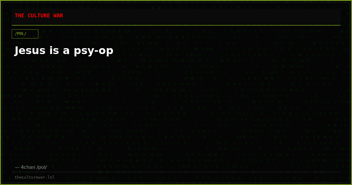 Jesus is a psy-op