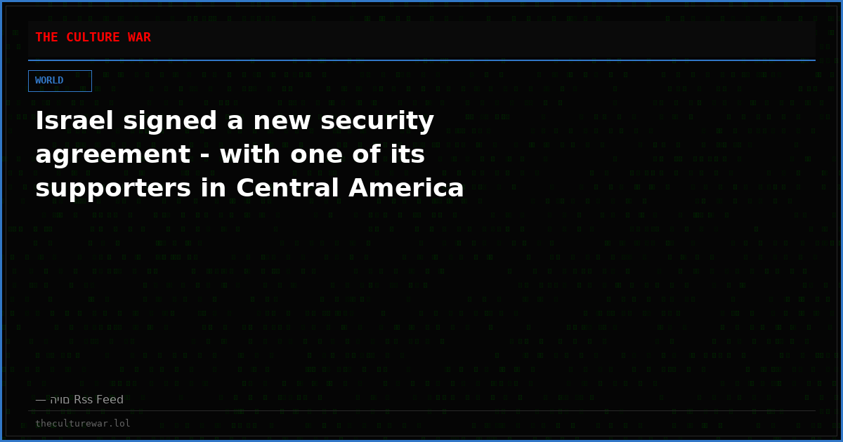 Israel signed a new security agreement - with one of its supporters in Central America