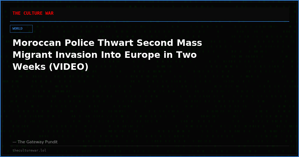 Moroccan Police Thwart Second Mass Migrant Invasion Into Europe in Two Weeks (VIDEO)
