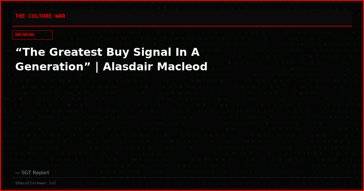 “The Greatest Buy Signal In A Generation” | Alasdair Macleod