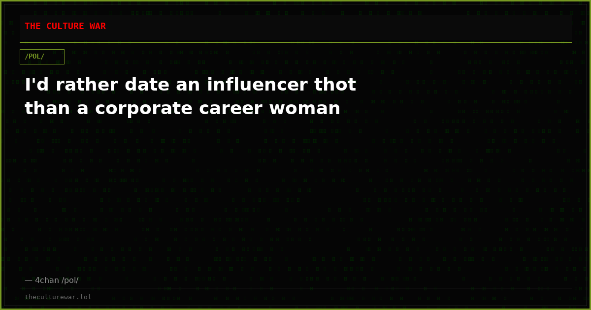I'd rather date an influencer thot than a corporate career woman
