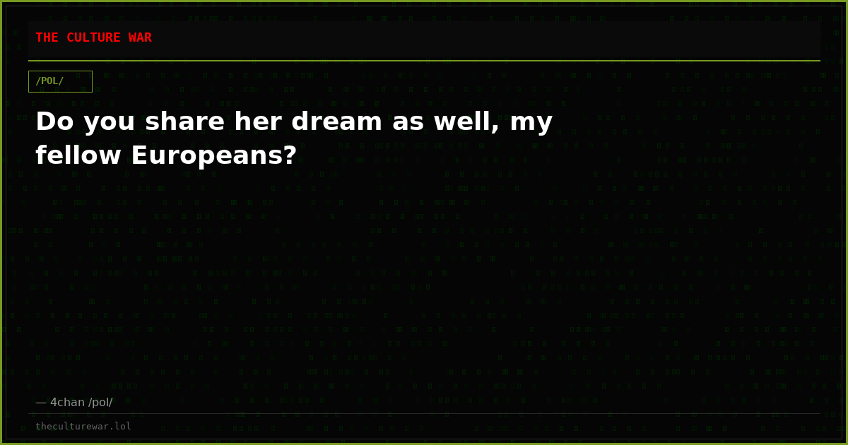 Do you share her dream as well, my fellow Europeans?