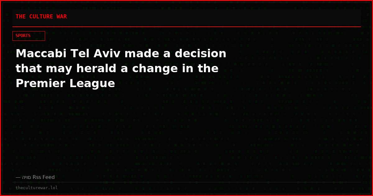 Maccabi Tel Aviv made a decision that may herald a change in the Premier League