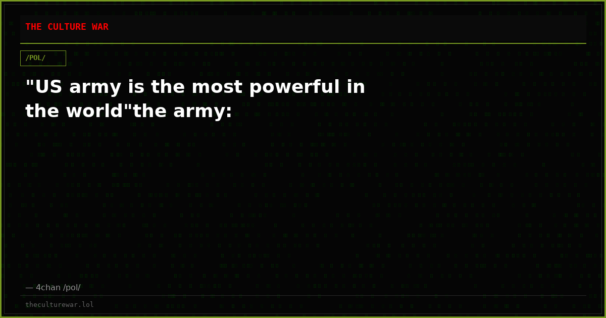 "US army is the most powerful in the world"the army:
