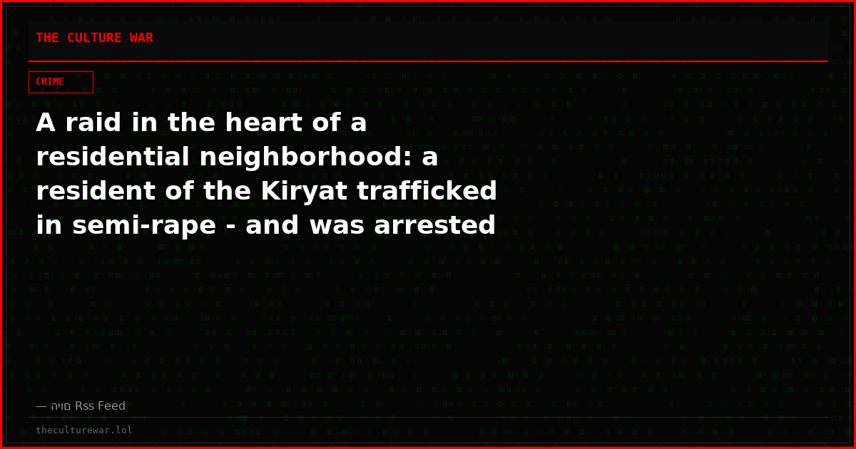 A raid in the heart of a residential neighborhood: a resident of the Kiryat trafficked in semi-rape - and was arrested