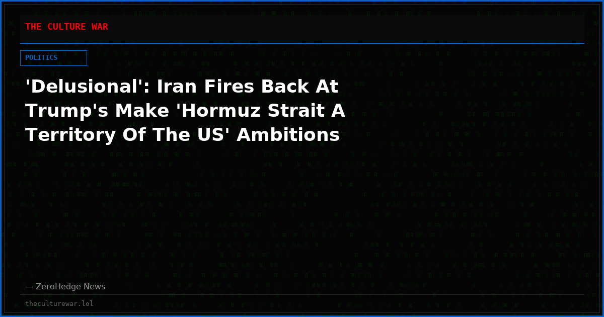 'Delusional': Iran Fires Back At Trump's Make 'Hormuz Strait A Territory Of The US' Ambitions