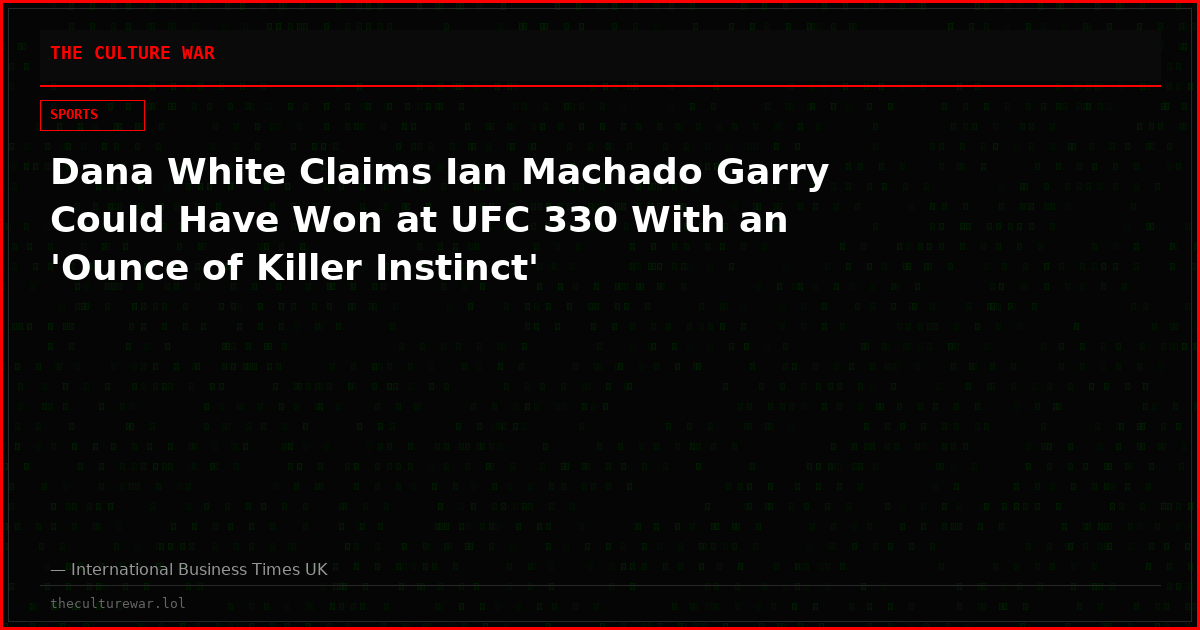 Dana White Claims Ian Machado Garry Could Have Won at UFC 330 With an 'Ounce of Killer Instinct'