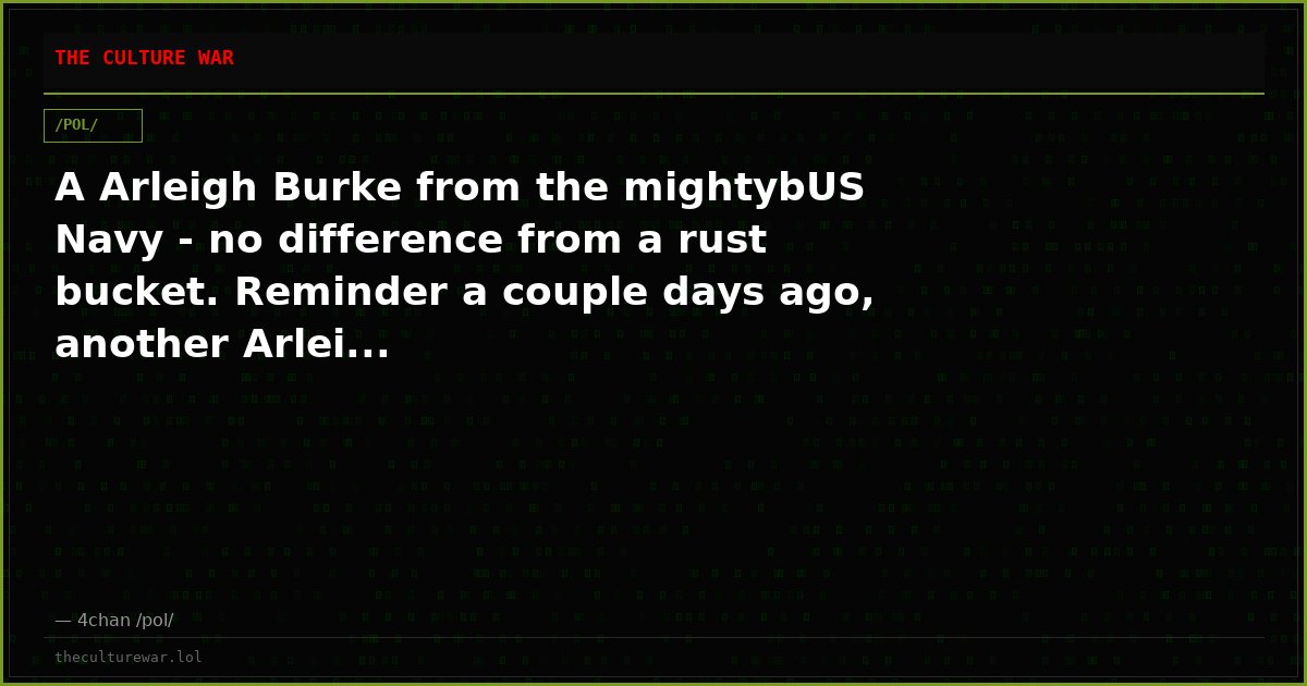 A Arleigh Burke from the mightybUS Navy - no difference from a rust bucket. Reminder a couple days ago, another Arlei...