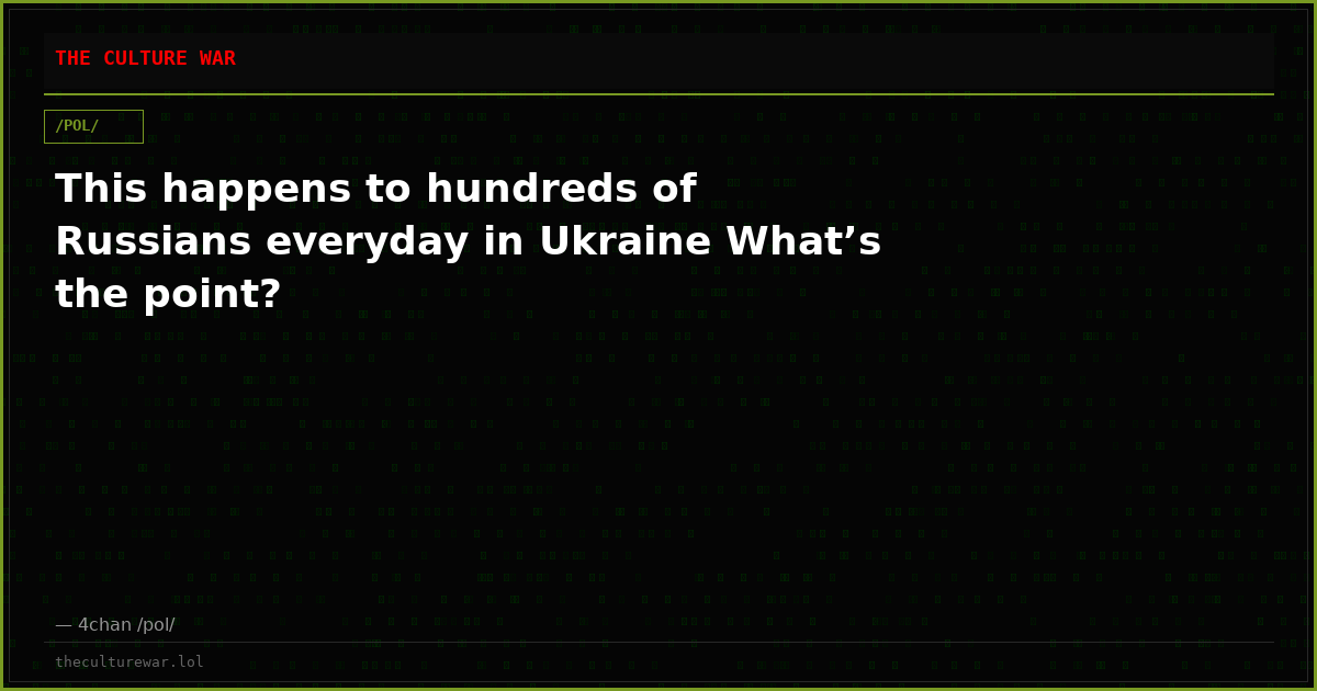 This happens to hundreds of Russians everyday in Ukraine What’s the point?