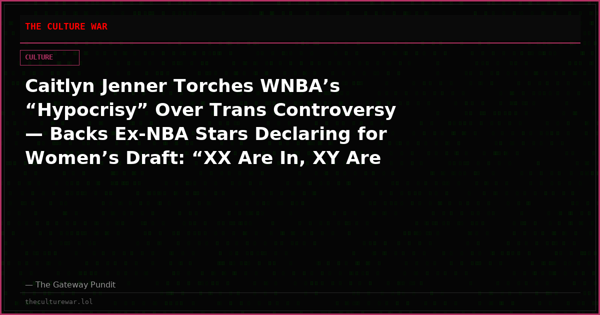 Caitlyn Jenner Torches WNBA’s “Hypocrisy” Over Trans Controversy — Backs Ex-NBA Stars Declaring for Women’s Draft: “XX Are In, XY Are Out”