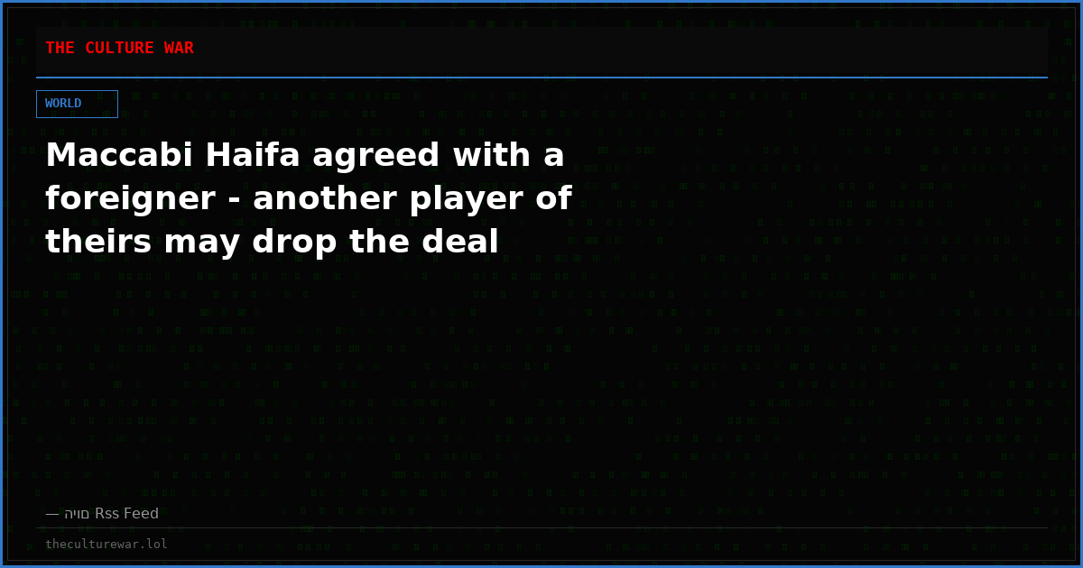 Maccabi Haifa agreed with a foreigner - another player of theirs may drop the deal