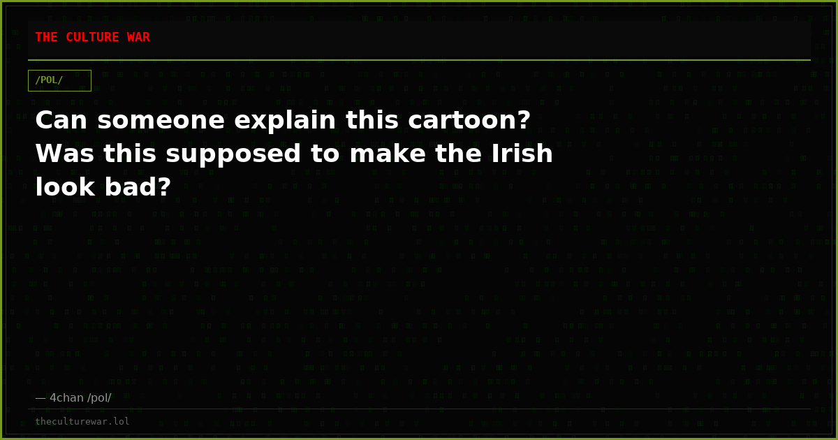 Can someone explain this cartoon? Was this supposed to make the Irish look bad?