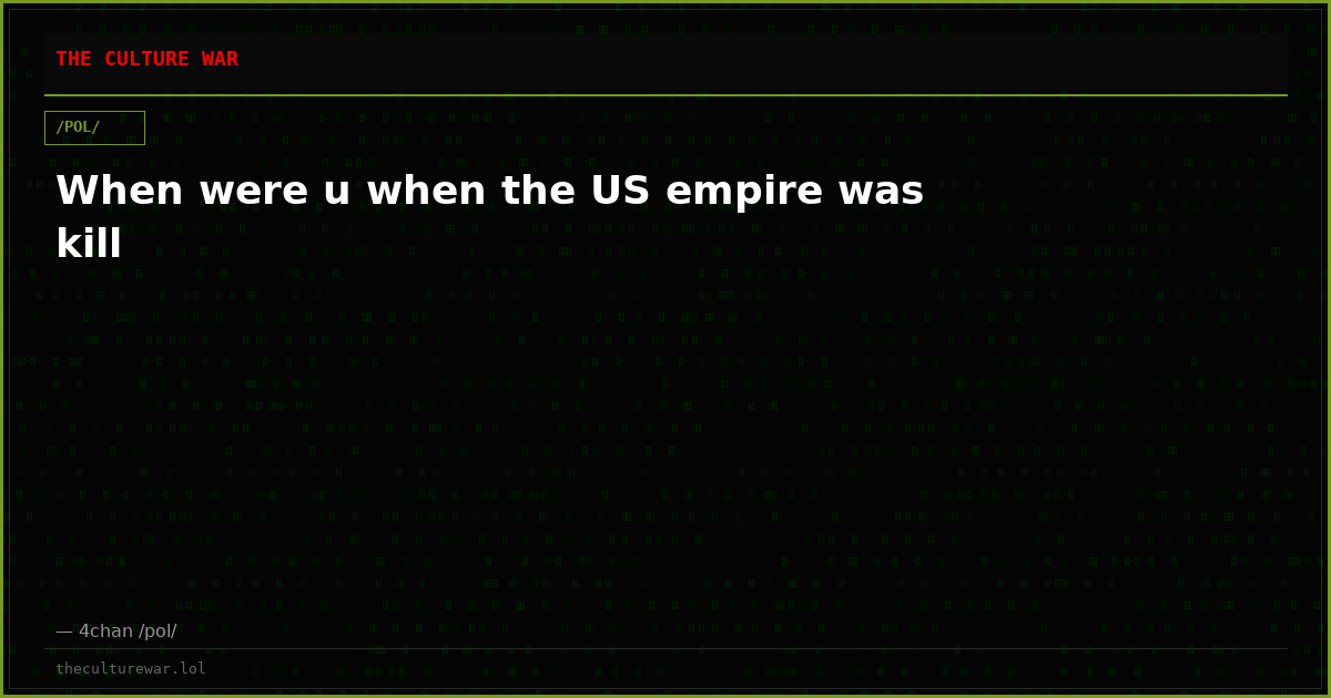 When were u when the US empire was kill