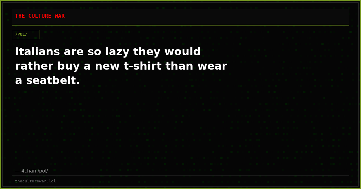 Italians are so lazy they would rather buy a new t-shirt than wear a seatbelt.