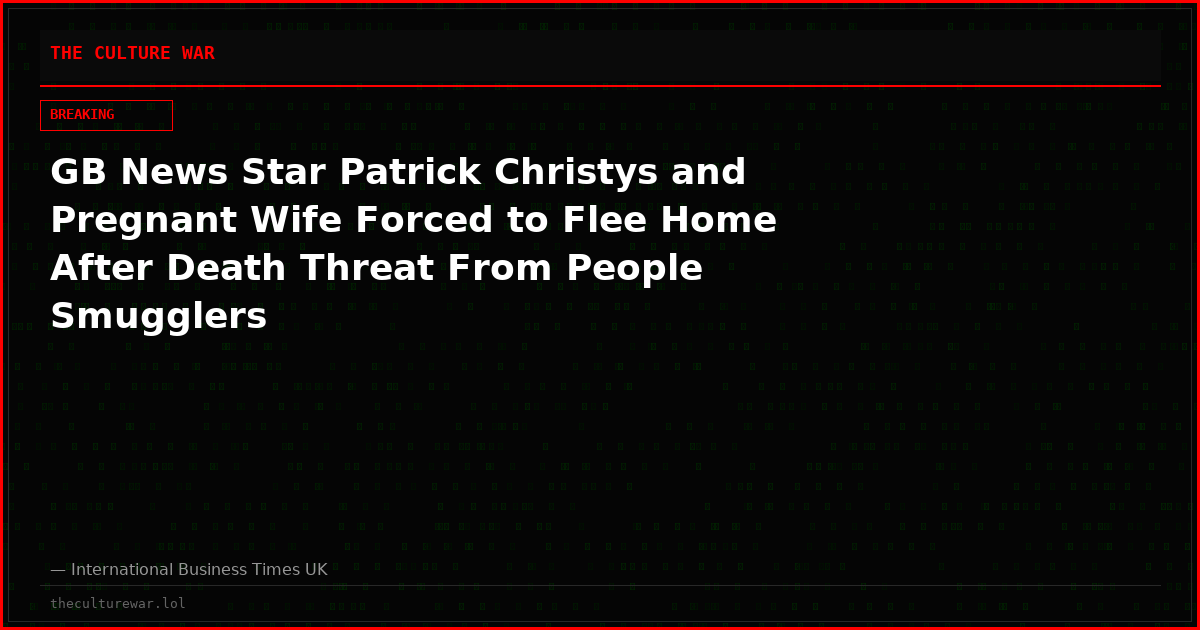 GB News Star Patrick Christys and Pregnant Wife Forced to Flee Home After Death Threat From People Smugglers