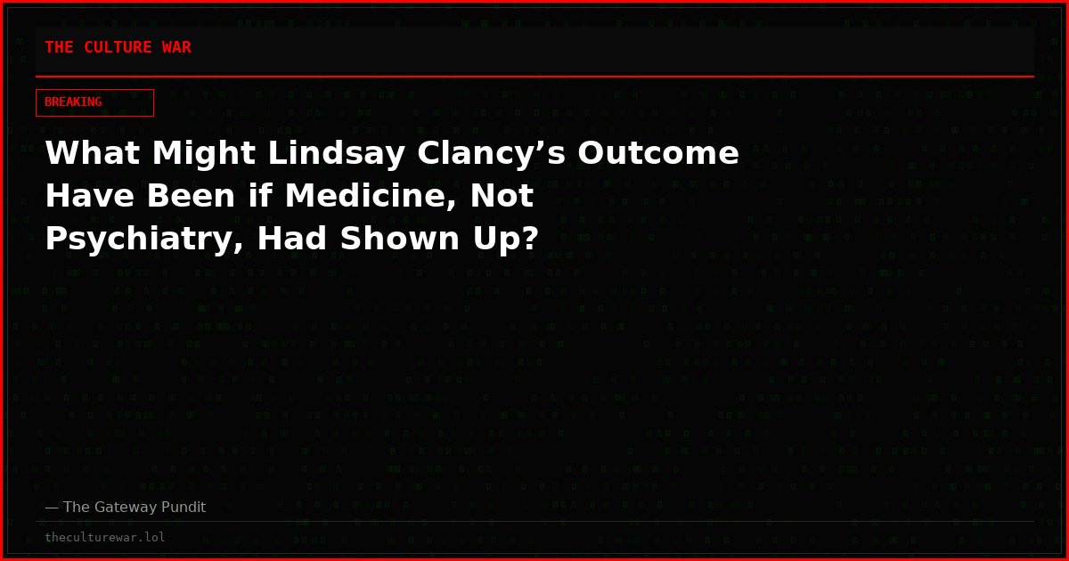 What Might Lindsay Clancy’s Outcome Have Been if Medicine, Not Psychiatry, Had Shown Up?