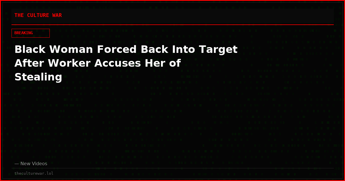 Black Woman Forced Back Into Target After Worker Accuses Her of Stealing