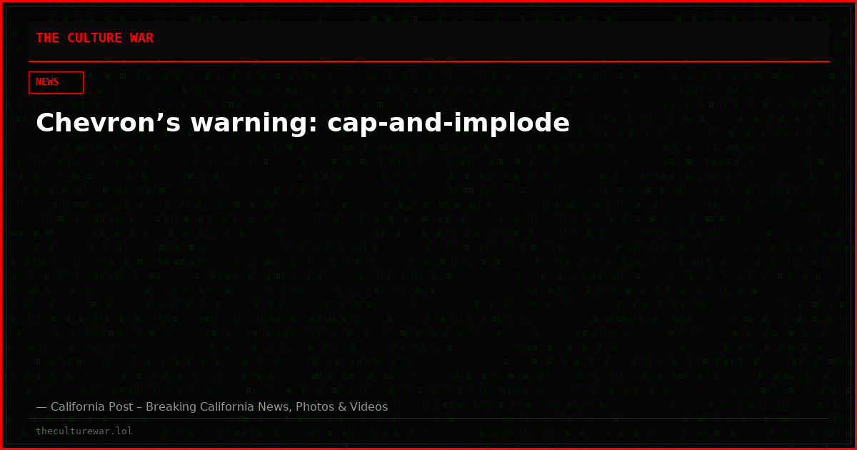 Chevron’s warning: cap-and-implode