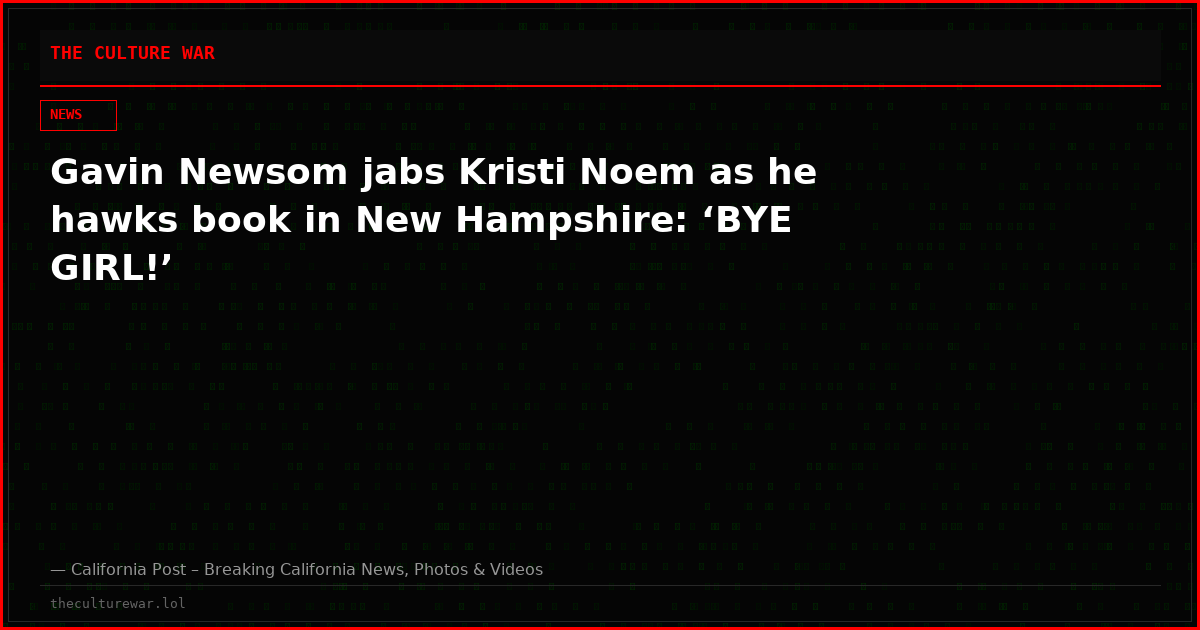 Gavin Newsom jabs Kristi Noem as he hawks book in New Hampshire: ‘BYE GIRL!’