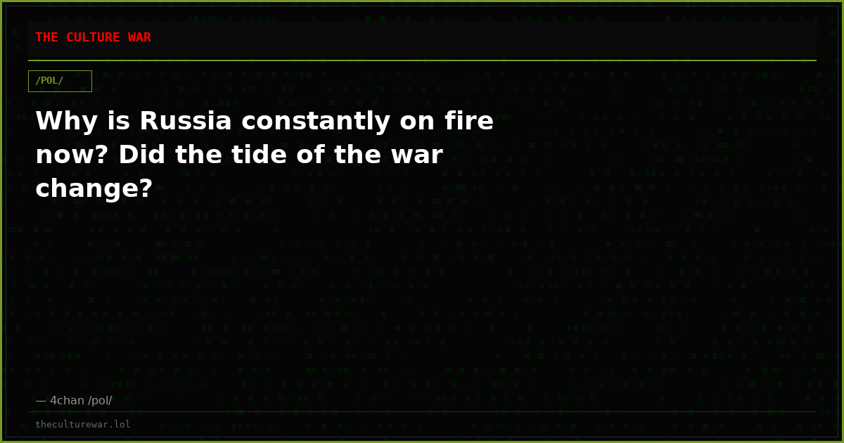 Why is Russia constantly on fire now? Did the tide of the war change?