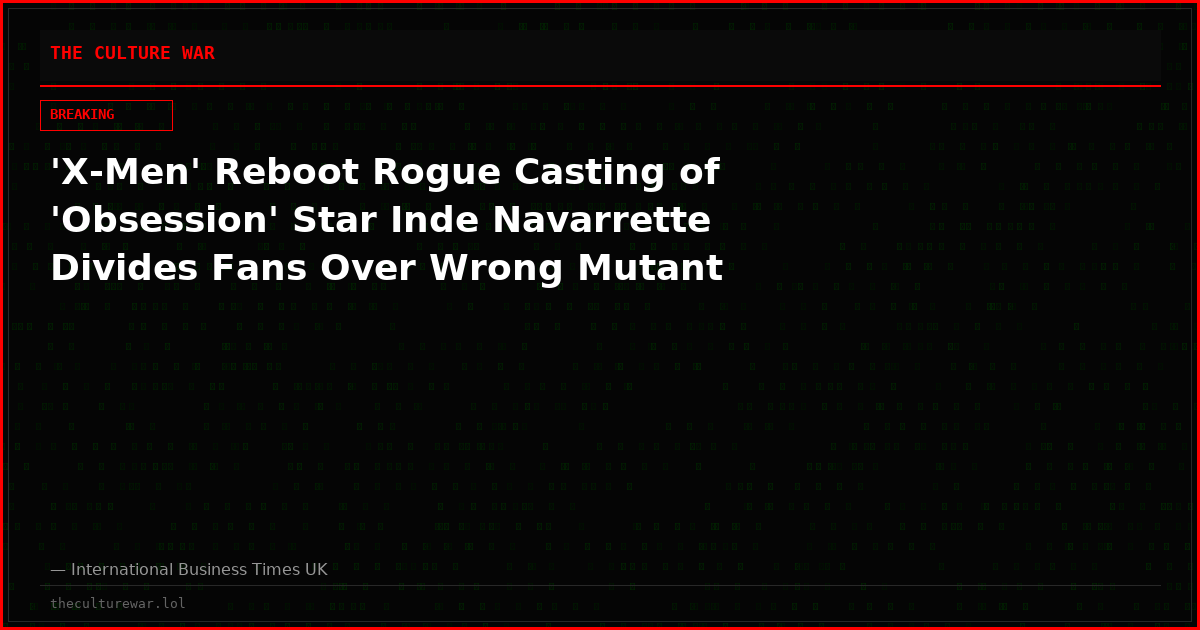 'X-Men' Reboot Rogue Casting of 'Obsession' Star Inde Navarrette Divides Fans Over Wrong Mutant