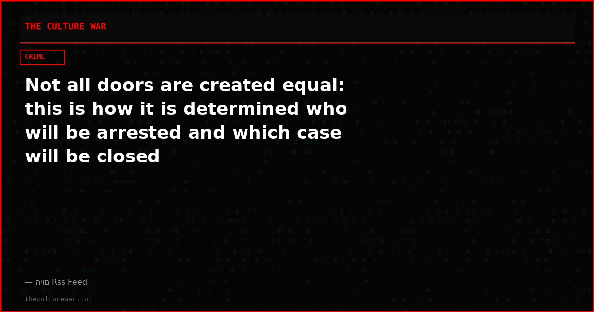 Not all doors are created equal: this is how it is determined who will be arrested and which case will be closed