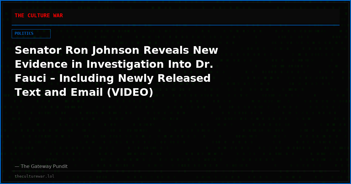 Senator Ron Johnson Reveals New Evidence in Investigation Into Dr. Fauci – Including Newly Released Text and Email (VIDEO)