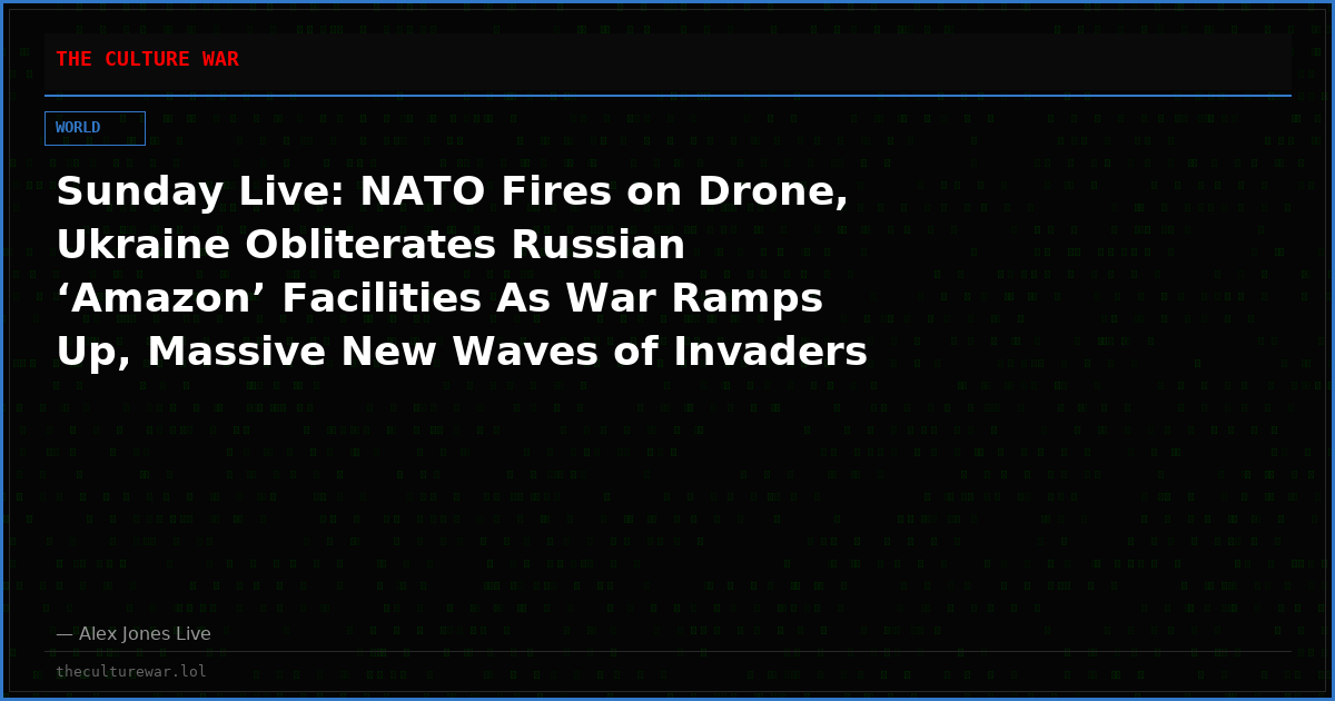 Sunday Live: NATO Fires on Drone, Ukraine Obliterates Russian ‘Amazon’ Facilities As War Ramps Up, Massive New Waves of Invaders Slam Into Spain, PLUS, Feds Caught Doctoring Charlie Kirk Footage – Alex Jones to Dissect Candace Debate – LIVE FEED!