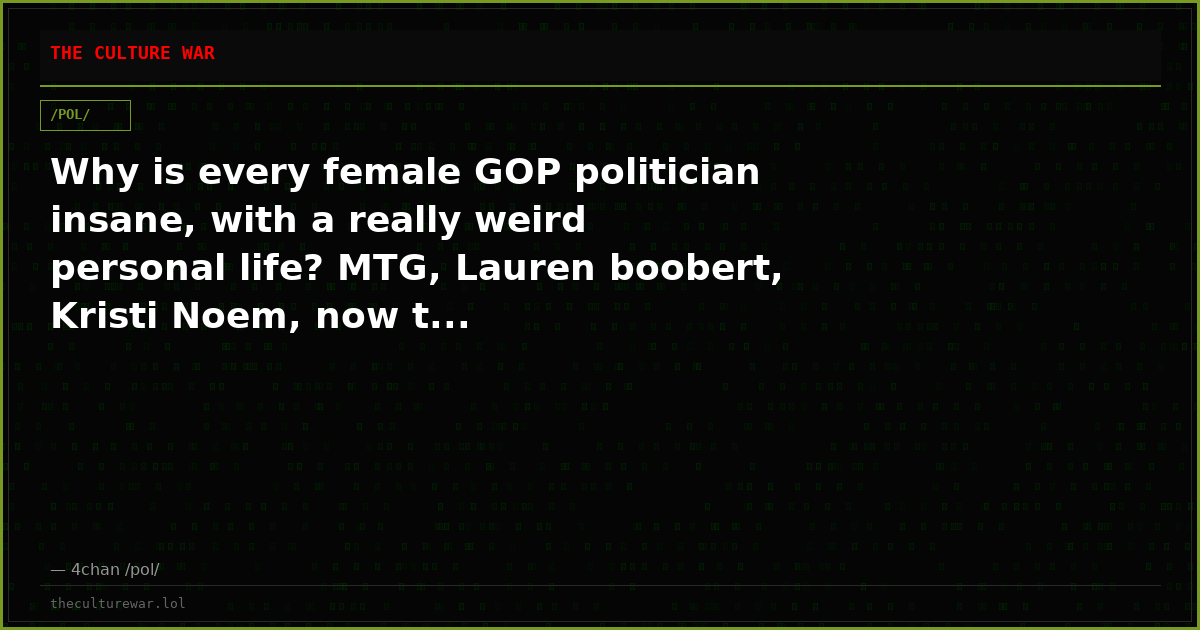 Why is every female GOP politician insane, with a really weird personal life? MTG, Lauren boobert, Kristi Noem, now t...