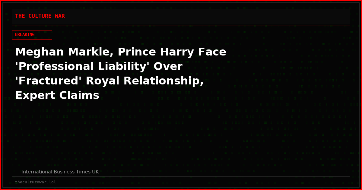 Meghan Markle, Prince Harry Face 'Professional Liability' Over 'Fractured' Royal Relationship, Expert Claims