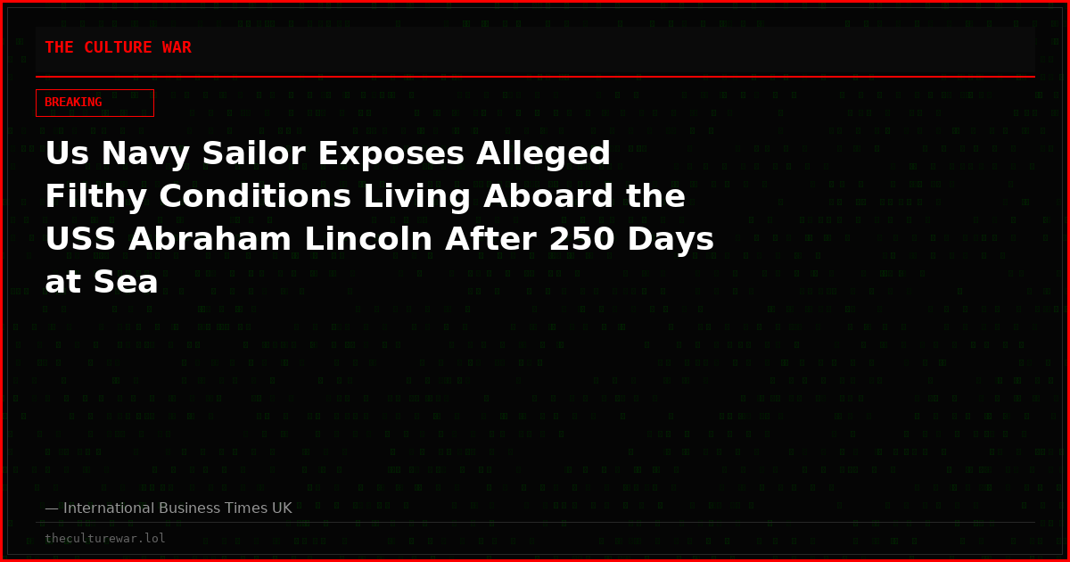 Us Navy Sailor Exposes Alleged Filthy Conditions Living Aboard the USS Abraham Lincoln After 250 Days at Sea