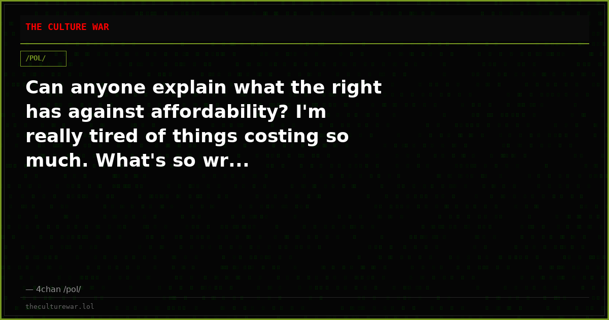 Can anyone explain what the right has against affordability? I'm really tired of things costing so much. What's so wr...