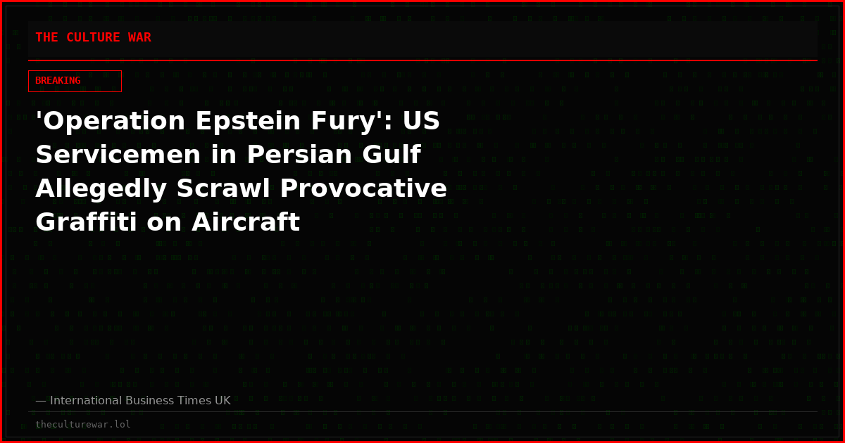 'Operation Epstein Fury': US Servicemen in Persian Gulf Allegedly Scrawl Provocative Graffiti on Aircraft