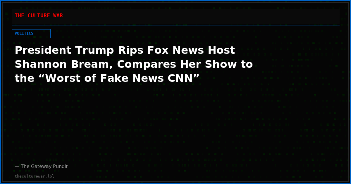 President Trump Rips Fox News Host Shannon Bream, Compares Her Show to the “Worst of Fake News CNN”