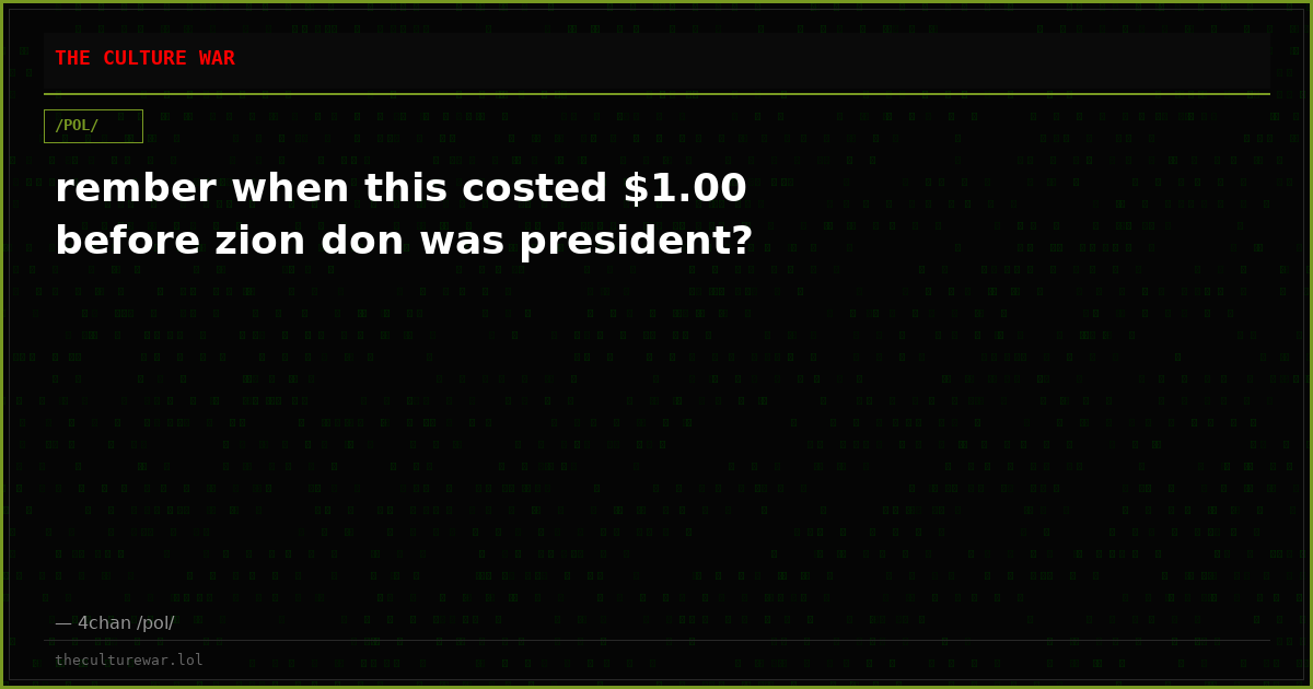 rember when this costed $1.00 before zion don was president?