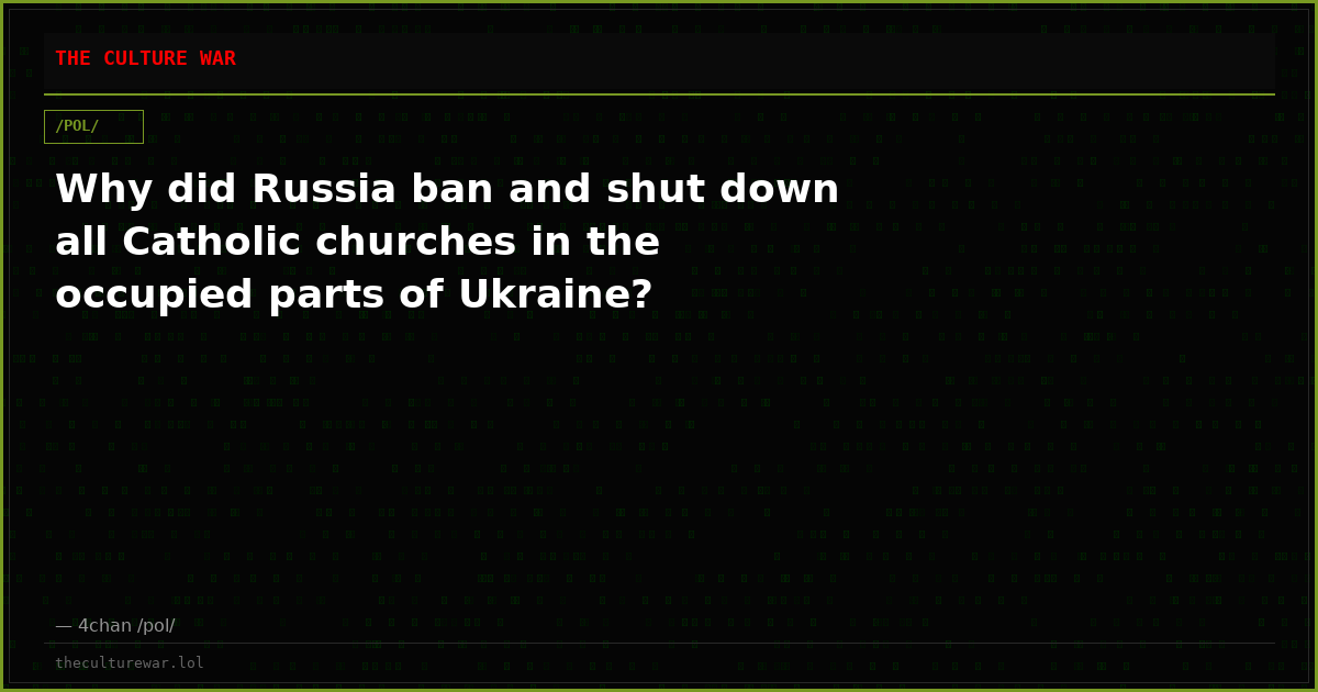 Why did Russia ban and shut down all Catholic churches in the occupied parts of Ukraine?