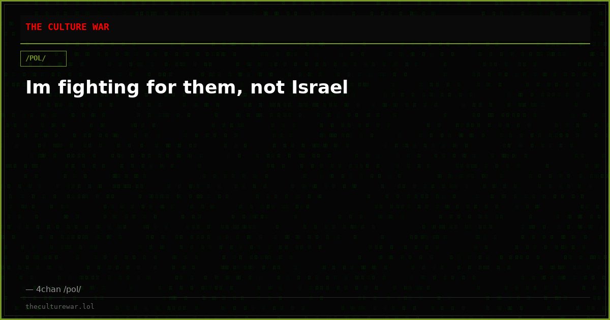 Im fighting for them, not Israel