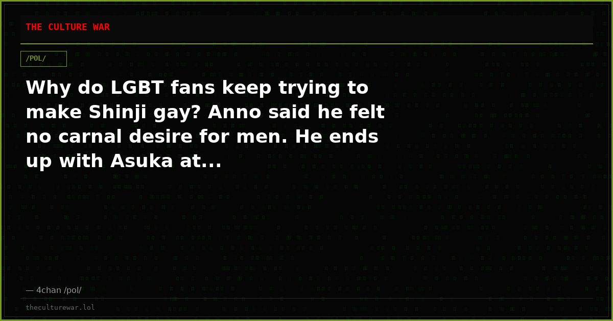 Why do LGBT fans keep trying to make Shinji gay? Anno said he felt no carnal desire for men. He ends up with Asuka at...