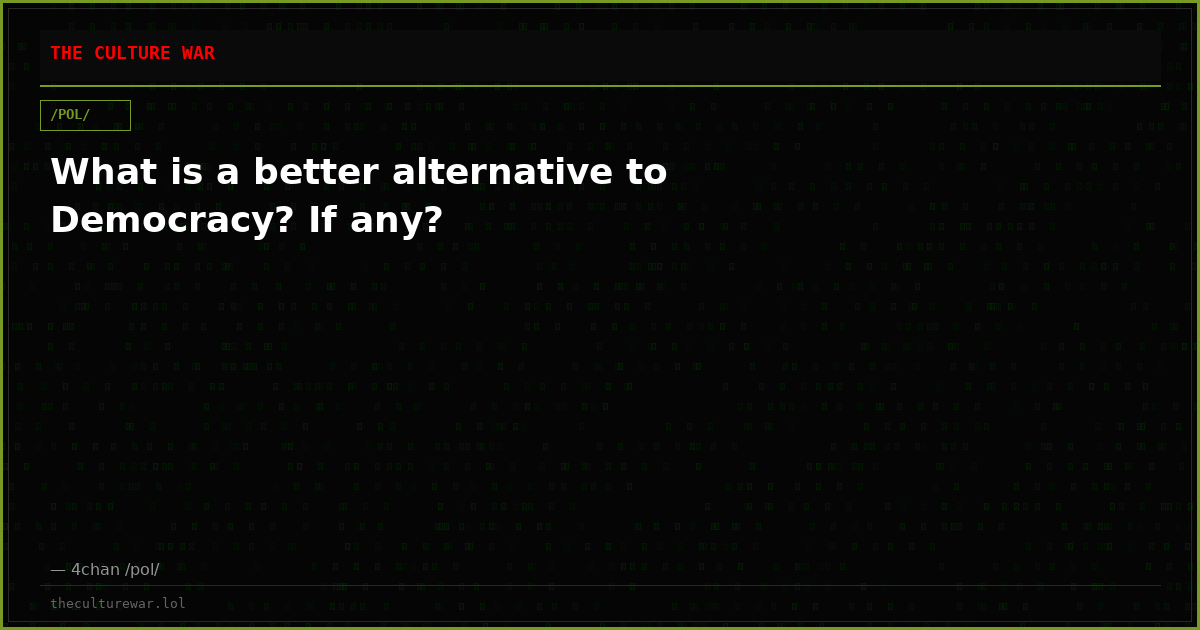 What is a better alternative to Democracy? If any?