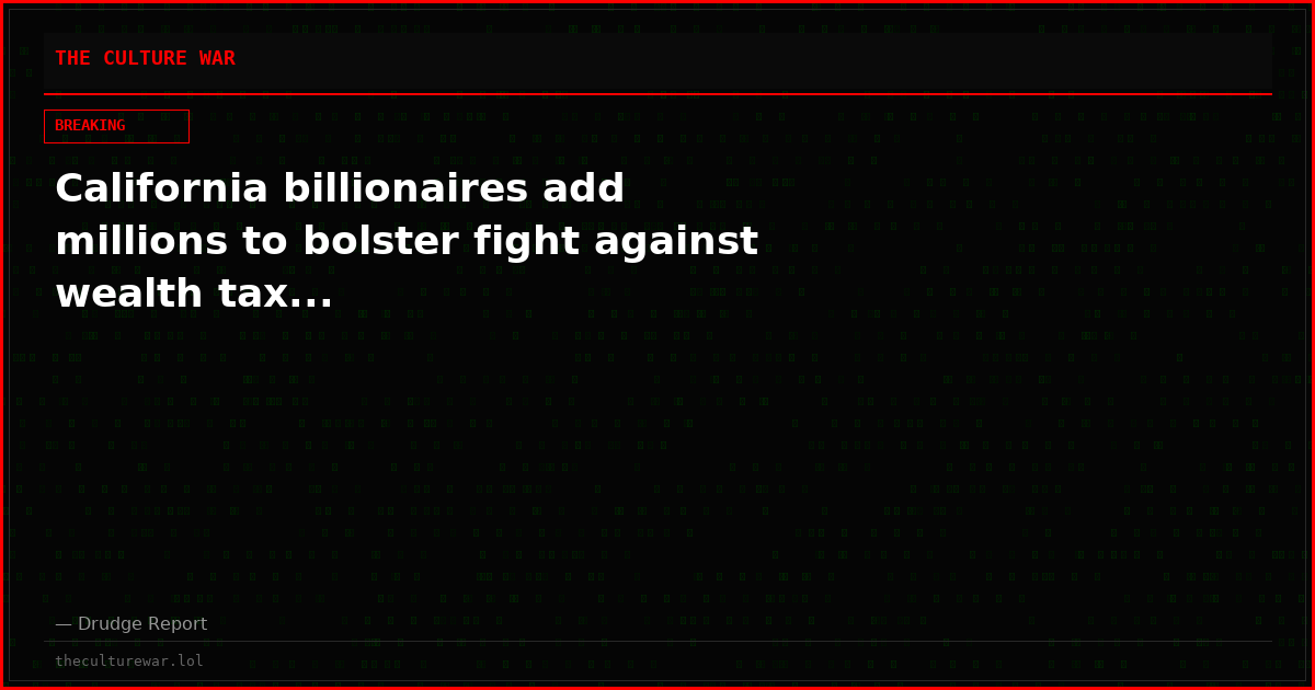 California billionaires add millions to bolster fight against wealth tax...