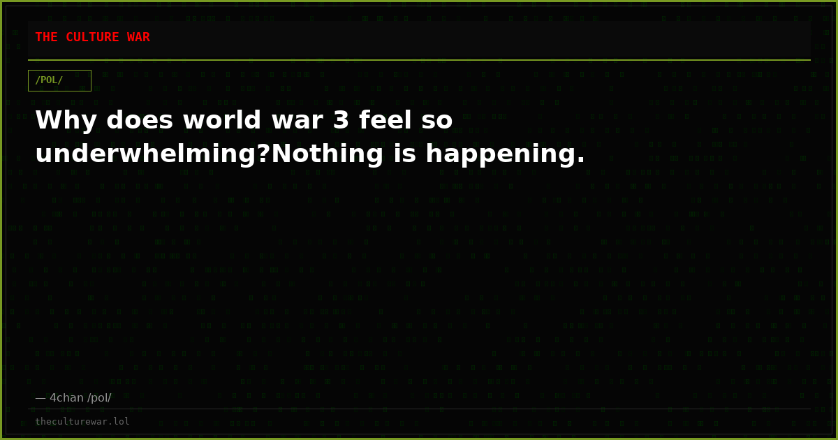 Why does world war 3 feel so underwhelming?Nothing is happening.